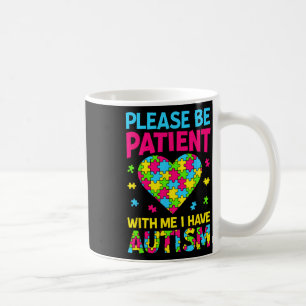 Bitte Haben Sie Geduld Mit Mir Ich Habe Autismus F Kaffeetasse