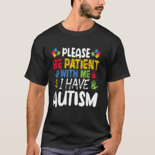 Bitte Haben Sie Geduld Mit Mir Ich Habe Autismus F T-Shirt
