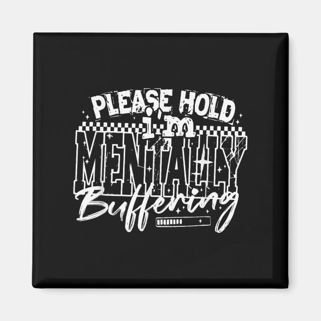 Bitte halten Sie mich mentally Buffering, Mental H Magnet (Vorne)