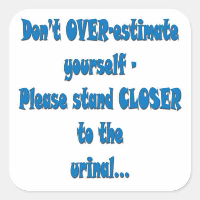 BITTE HALTEN SIE NAHER AUF DEM URINAL QUADRATISCHER AUFKLEBER (Vorderseite)