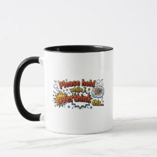 Bitte halten, während ich das hier überdenke, Lust Tasse
