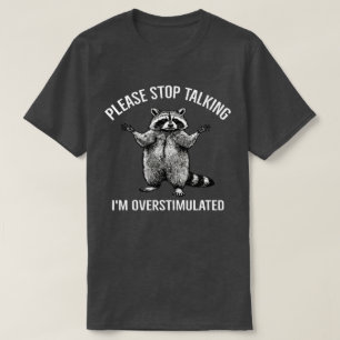 Bitte hör auf zu reden, ich bin überreizter Waschb T-Shirt