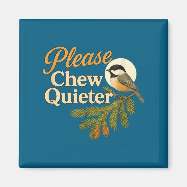 Bitte kauen Sie leiser Lustiger Misophonia-Vogel-Z Magnet (Vorne)