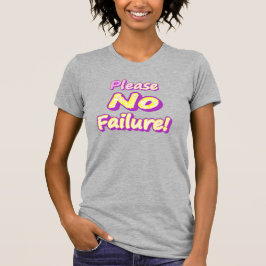 "Bitte kein Versagen!" Niedliches Design. Jetzt ka T-Shirt