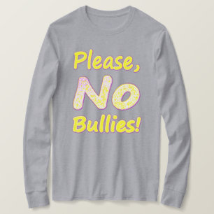 "Bitte, keine Bullies" Niedliches Design. Jetzt ka T-Shirt