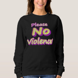 "Bitte keine Gewalt!" Niedliches Design. Jetzt kau Sweatshirt