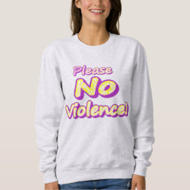 "Bitte keine Gewalt!" Niedliches Design. Jetzt kau Sweatshirt