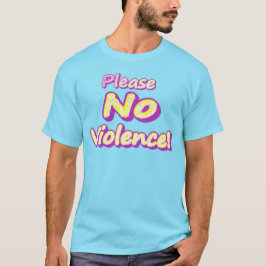 "Bitte keine Gewalt!" Niedliches Design. Jetzt T - T-Shirt