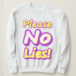 "Bitte keine Lügen!" Niedliches Design. Jetzt kauf Sweatshirt