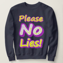 "Bitte keine Lügen!" Niedliches Design. Jetzt kauf Sweatshirt