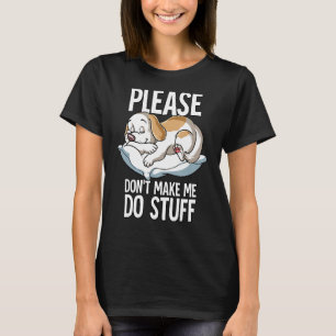 Bitte lass mich nicht zum Stuff Hund machen T-Shirt
