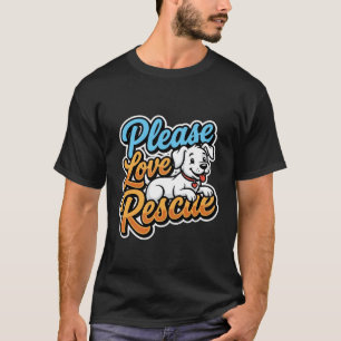 Bitte lieben Sie den Rettungshund T-Shirt