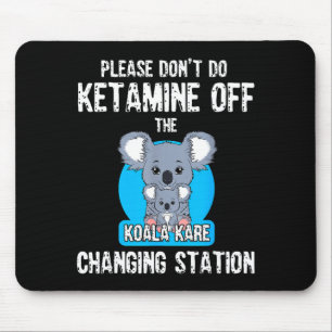 Bitte Mach Keine Ketamine Auf Der Koala Kare Chang Mousepad