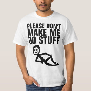 BITTE MACHEN SIE MICH NICHT ZU STUFF, LAZY-T - Shi T-Shirt