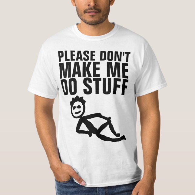 BITTE MACHEN SIE MICH NICHT ZU STUFF, LAZY-T - Shi T-Shirt (Vorderseite)