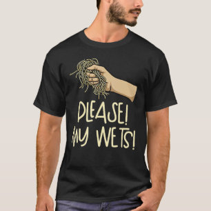Bitte! Meine Nase! Staub meine Nase T-Shirt
