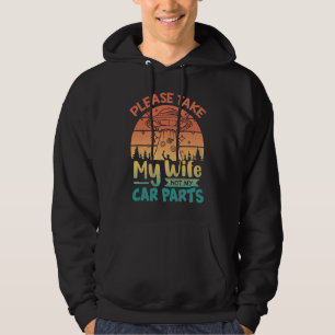 Bitte nehmen Sie meine Frau, nicht meine Autoteile Hoodie
