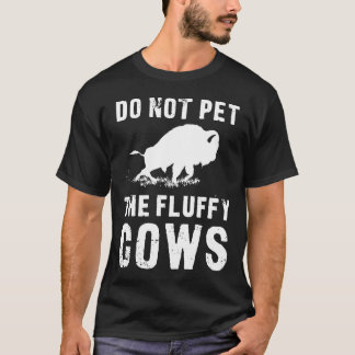 Bitte nicht die flauschigen Kühe streicheln Bison T-Shirt