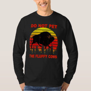 Bitte nicht die flauschigen Kühe streicheln Bisons T-Shirt