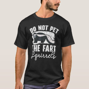 Bitte Nicht Die Furz Eichhörnchen Streicheln Wildt T-Shirt