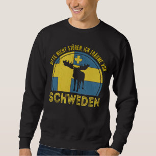 Bitte nicht Stören ich träume von Sweden [Deutsch] Sweatshirt