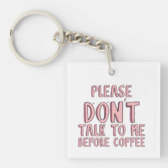 Bitte nicht vor dem Kaffee sprechen Schlüsselanhänger (Vorderseite)
