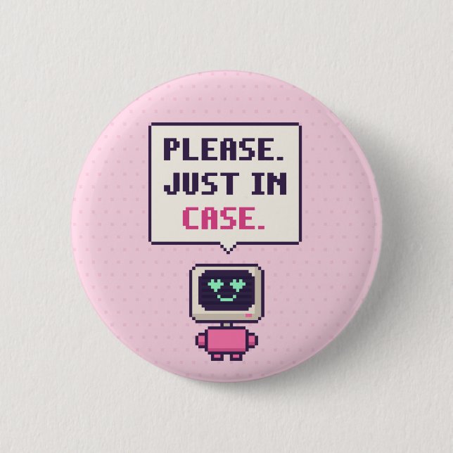 Bitte. Nur für den Fall. Lustiger AI-Pixel-Button Button (Vorderseite)