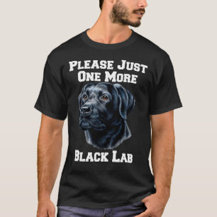 Bitte nur noch einen schwarzen Lab-Hund T-Shirt
