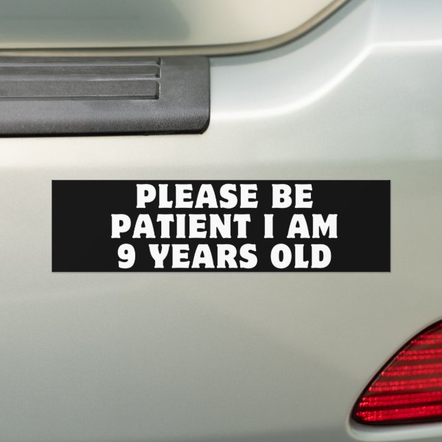 BITTE PATIENT SEIN Ich bin 9 Jahre alt Autoaufkleber (Auf Auto)