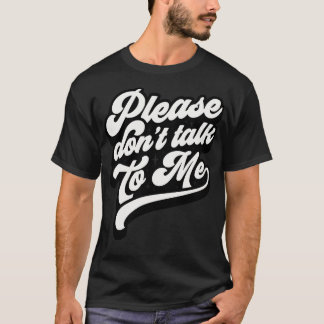 Bitte Rede Nicht Mit Mir T-Shirt