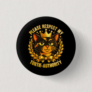 Bitte respektiere meine Tortie-Autorität lustige K Button