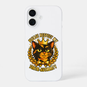 Bitte respektiere meine Tortie-Autorität lustige K iPhone 16 Hülle