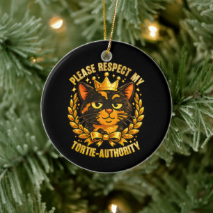 Bitte respektiere meine Tortie-Autorität lustige K Keramik Ornament