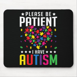 Bitte seien Sie geduldig, dass ich ein Autismus-Au Mousepad