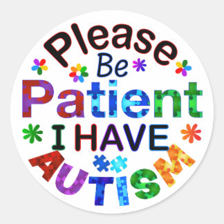 Bitte seien Sie geduldig, ich habe AUTISM Runder Aufkleber