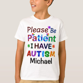 Bitte seien Sie geduldig, ich habe AUTISM T-Shirt