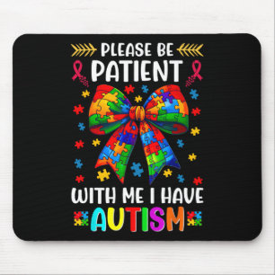 Bitte seien Sie geduldig, ich habe Autismus Awaren Mousepad