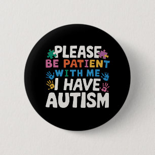 Bitte Seien Sie Geduldig, Ich Habe Autismus-Bewuss Button