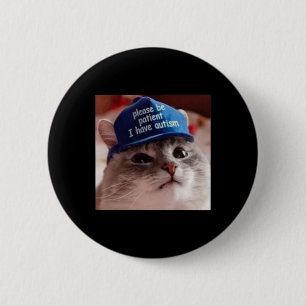 Bitte Seien Sie Geduldig, Ich Habe Autismus Katze Button