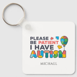 Bitte seien Sie geduldig, wenn Sie sich für Autism Schlüsselanhänger