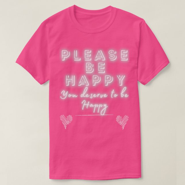 Bitte seien Sie glücklich. T-Shirt (Design vorne)