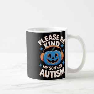 Bitte Seien Sie Nett Mein Sohn Hat Autismus Hallow Kaffeetasse