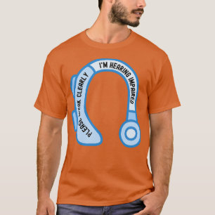 Bitte sprechen Sie deutlich von Ix27m Hörbehinderu T-Shirt