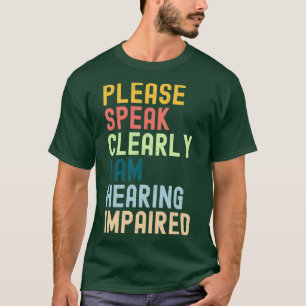 Bitte sprechen Sie deutlich von Ix27m Hörbehinderu T-Shirt
