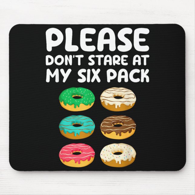 Bitte starr nicht auf meine Six Pack Donuts Bauchm Mousepad (Vorne)