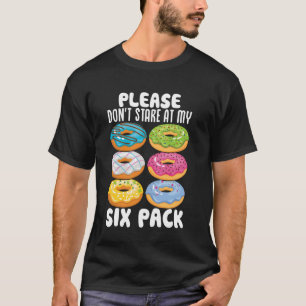 Bitte starre nicht auf meinem Sixpack Funny Donuts T-Shirt