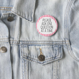 Bitte stellen Sie eine Frage auf einmal Button