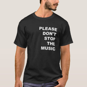 Bitte stoppen Sie den Music T - Shirt nicht