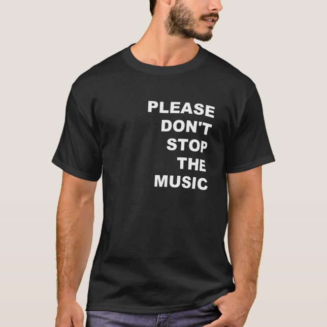 Bitte stoppen Sie den Music T - Shirt nicht (Vorderseite)