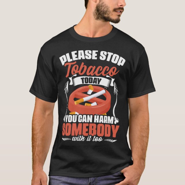 Bitte stoppen Tabak heute gegen Zigaretten und Zig T-Shirt (Vorderseite)